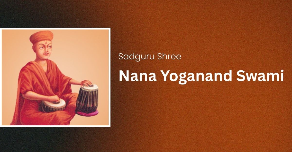 Sadguru Shree Nana Yoganand Swami