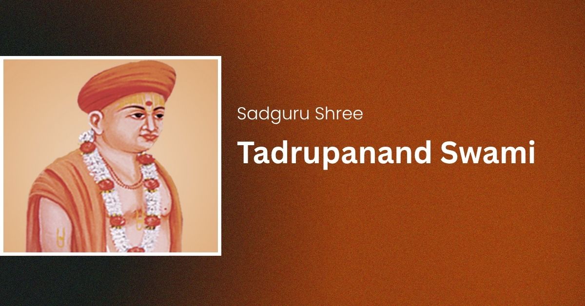 Sadguru Shree Tadrupanand Swami